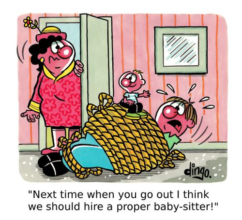 'Next time when you go out I think we should hire a proper baby-sitter!'
