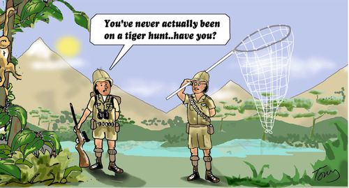 'You've never actually been on a tiger hunt...have you?'
