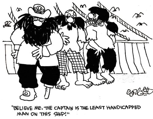 'Believe me, the Captain is the least handicapped man on this ship!'