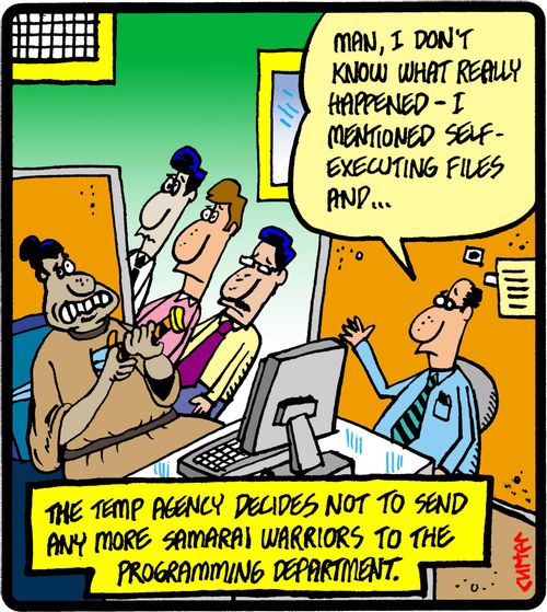 The temp agency decides not to send any more Samarai warriors to the programming department.