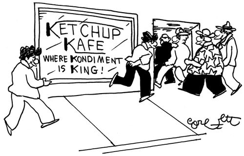 Ketchup Kafe...Where Kondiment is King!