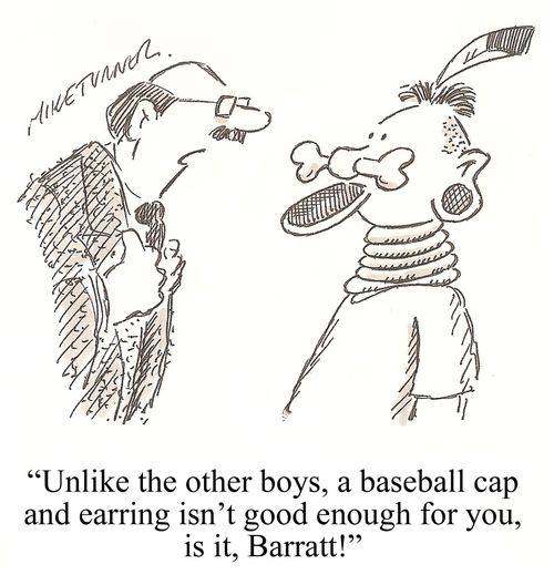 'Unlike the other boys, a baseball cap and earring isn't good enough for you, is it, Barratt!'