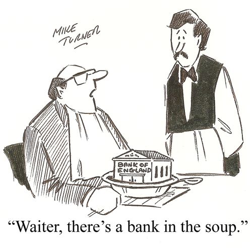 'Waiter, there's a bank in the soup.'