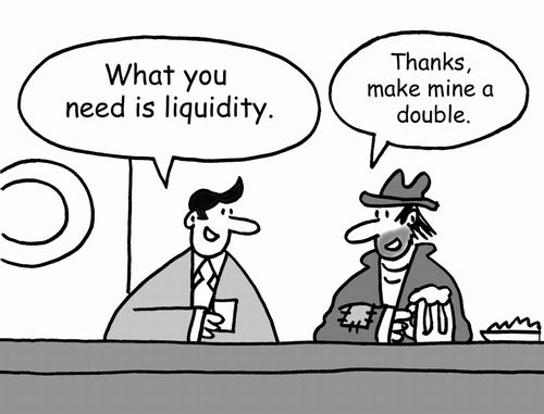 'What you need is liquidity.'