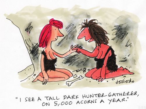 'I see a tall dark hunter-gatherer, on 5,000 acorns a year.'