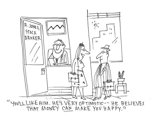 'You'll like him. He's very optimistic - he believes that money can make you happy.'