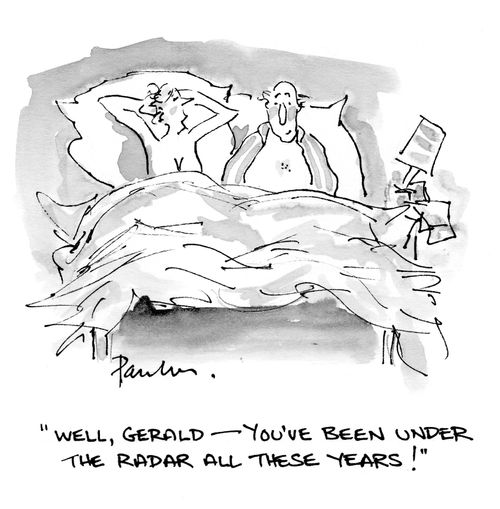 'Well, Gerald  - you been under the radar all these years!'