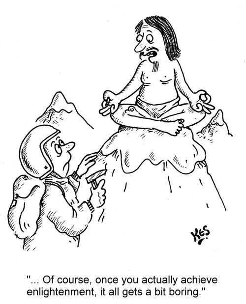 '... Of course, once you actually achieve enlightenment, it all gets a bit boring.'