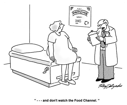 '... and don't watch the Food Channel.'