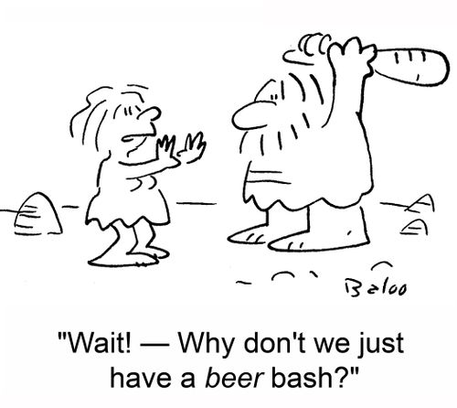 'Wait! -- Why don't we just have a BEER bash?'