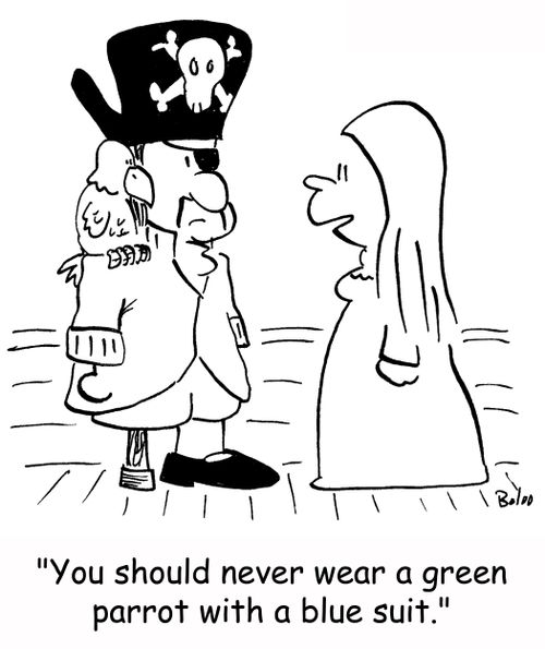 'You should never wear a green parrot with a blue suit.'