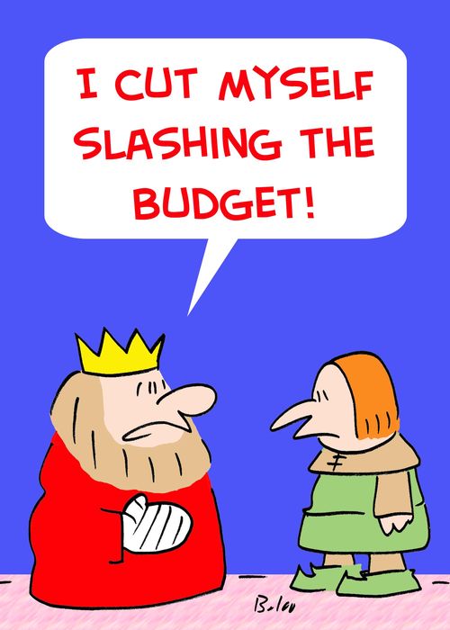 'I cut myself slashing the budget!'