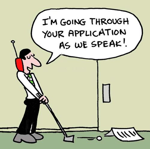 I'm going through your application as we speak.