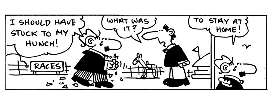 -I should have stuck to my hunch! -What was it? -To stay at home!