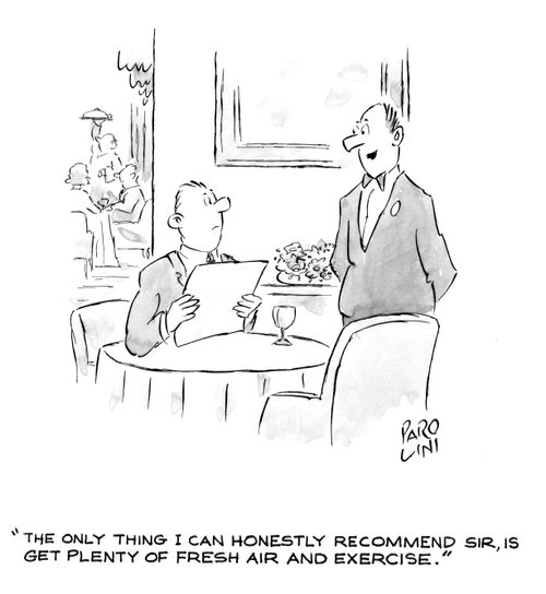 'The only thing I can honestly recommend, Sir, is get plenty of fresh air and exercise.'