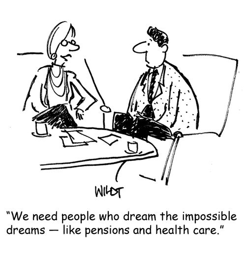 'We need people who dream the impossible dreams - like pensions and health care.'