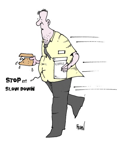 Stop it! Slow down!