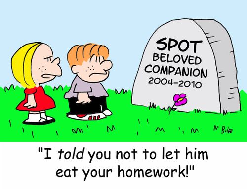 SPOT BELOVED COMPANION 2004-2010, 'I told you not to let him eat your homework!'