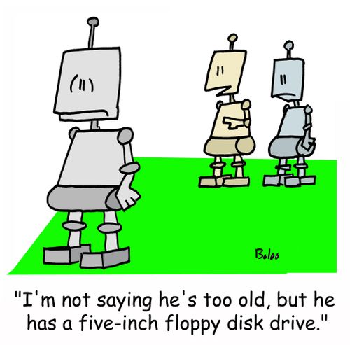 'I'm not saying he's too old, but he has a five-inch floppy disk drive.'