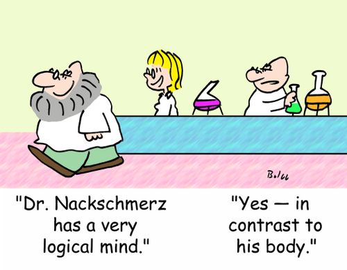 'Dr. Nackschmerz has a very logical mind.', 'Yes -- in contrast to his body.'