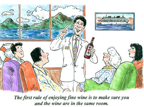 'The first rule of enjoying fine wine is to make sure you and the wine are in the same room.'
