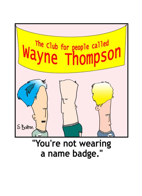 'You're not wearing a name badge.'