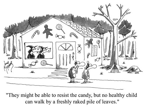 'They might be able to resist the candy, but no healthy child can walk by a freshly raked pile of leaves.'