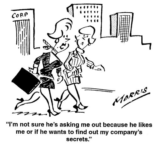 "I'm not sure he's asking me out because he likes me or if he wants to find out the company secrets."