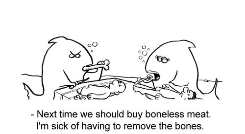 "...I'm sick of having to remove the bones."