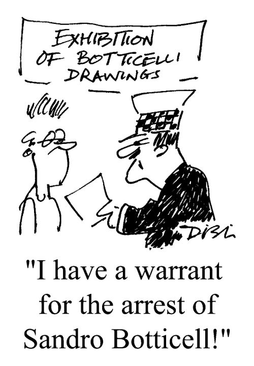 "I have a warrant for the arrest of Sandro Botticelli."