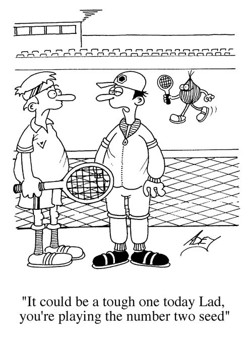 "It could be a tough one today lad, you're playing the number two seed."