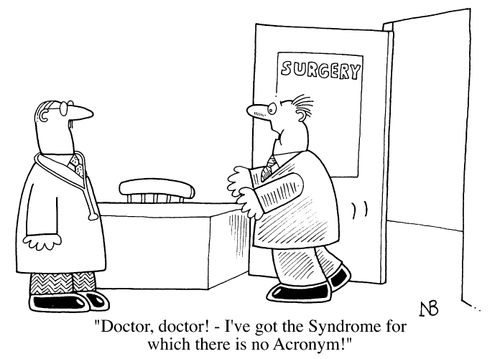 "I've got the syndrome for which there is no acronym."