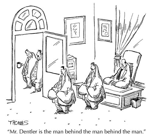 'Mr. Dentler is the man behind the man behind the man.'
