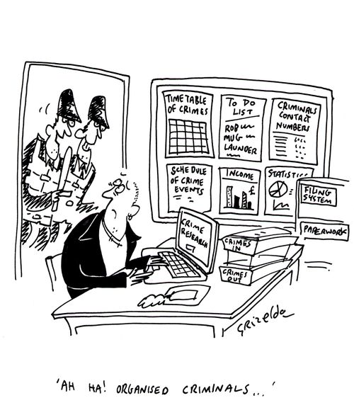 "Ah ha! Organised criminals..."