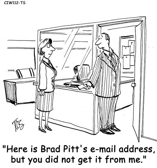 'Here is Brad Pitt's e-mail address but you did not get it from me.'