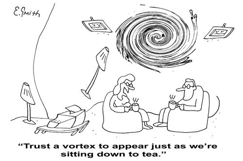 "Trust a vortex to appear just as we're sitting down to tea."