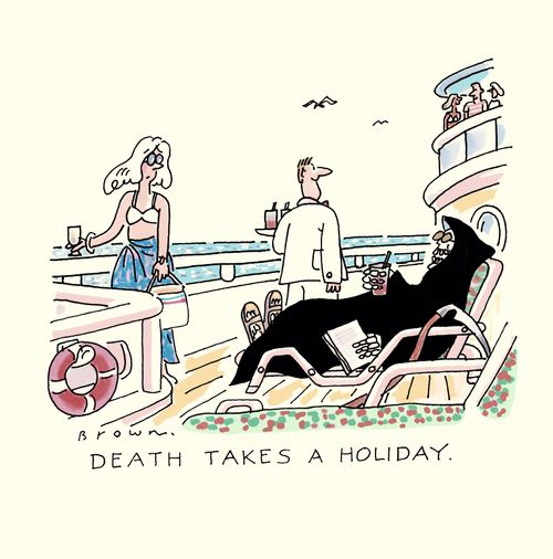 Death takes a holiday.