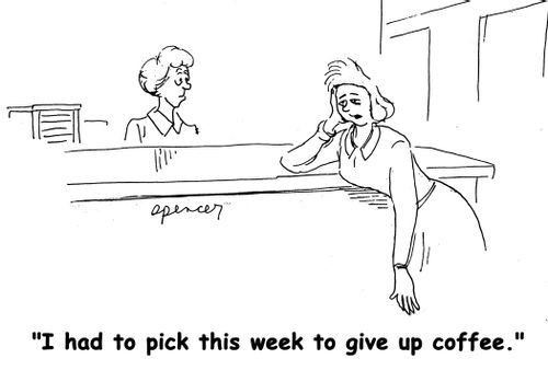 'I had to pick this week to give up coffee.'