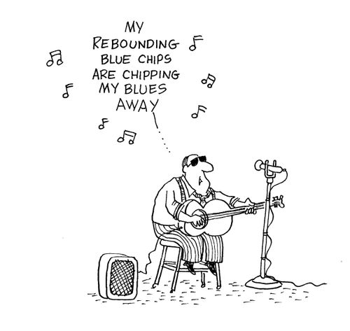 My rebounding blue chips are chipping my blues away...