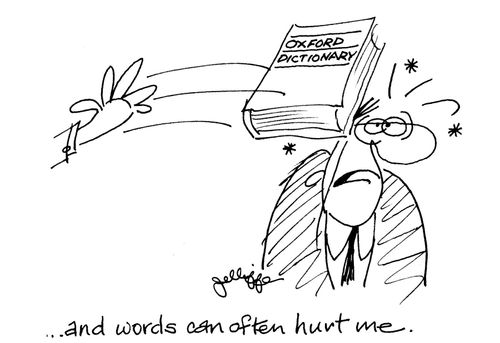 '...and words can often hurt me.'