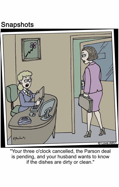 'You're three o'clock cancelled, the Parson deal is ending, and your husband wants to know if the dishes are dirty or clean.'