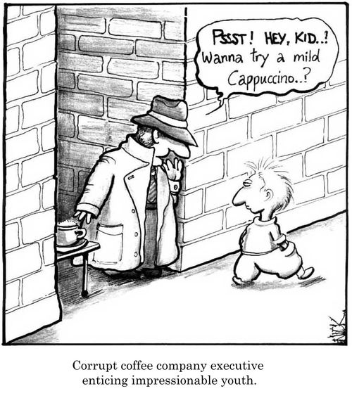 Corrupt coffee company executive enticing impressionable youth.