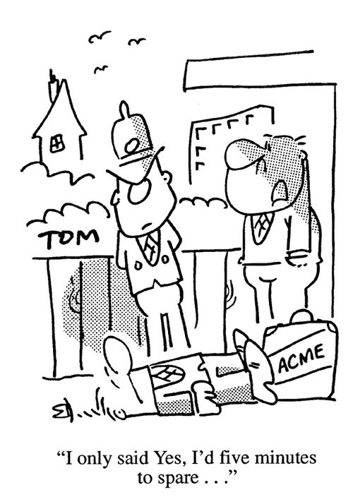 'I only said, yes, I'd five minutes to spare...'