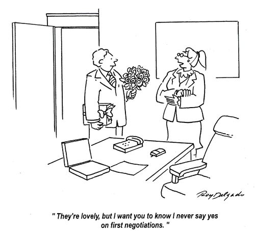 'They're lovely, but I want you to know I never say yes on first negotiations.'