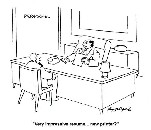 'Very impressive resume... new printer?'