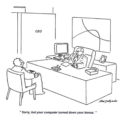 'Sorry, but your computer turned down your bonus.'