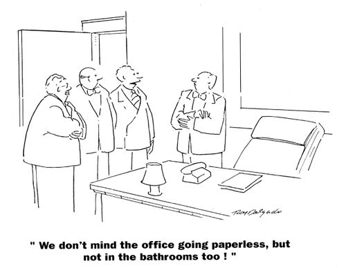 'We don't mind the office going paperless, but not in the bathrooms too!'