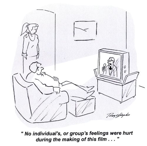 'No individual's , or group's feelings were hurt during the making of this film...'