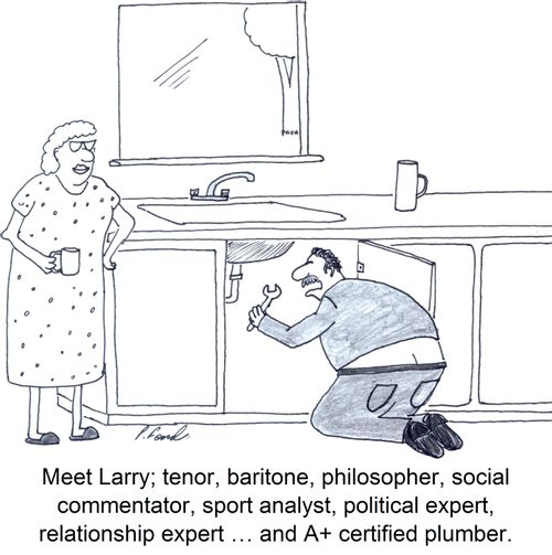 Meet Larry; tenor, baritone, philosopher, social commentator, sport analyst, political expert, relationship expert … and A+ certified plumber.
