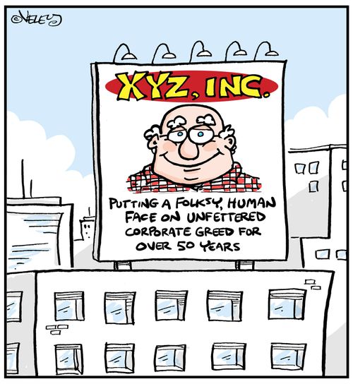 XYZ Inc, putting a folksy, human face on unfettered corporate greed for over 50 years.